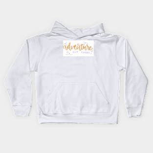 Adventure is out there Kids Hoodie